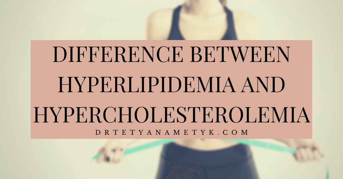 Difference Between Hyperlipidemia Vs Hypercholesterolemia