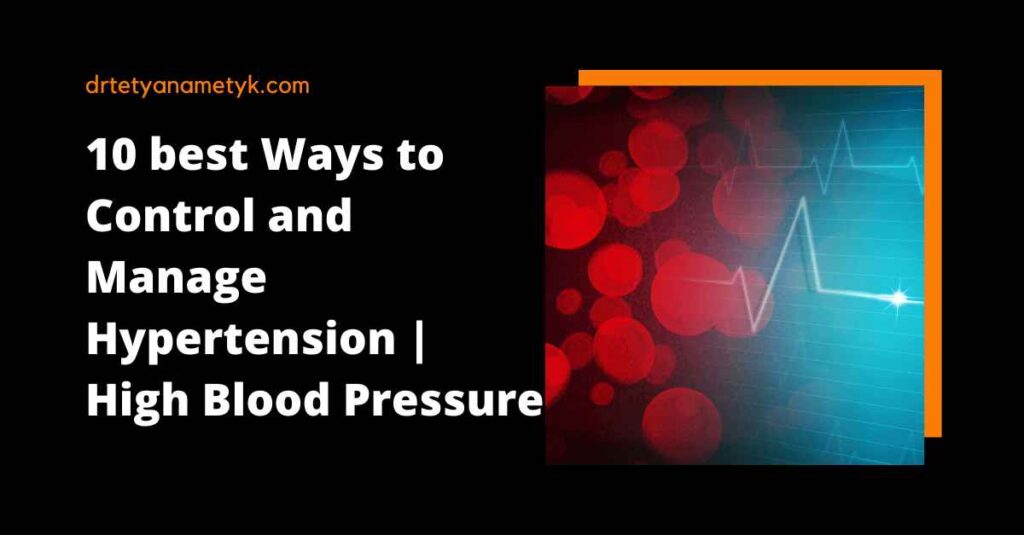 10 best Ways to Control and Manage Hypertension | High Blood Pressure