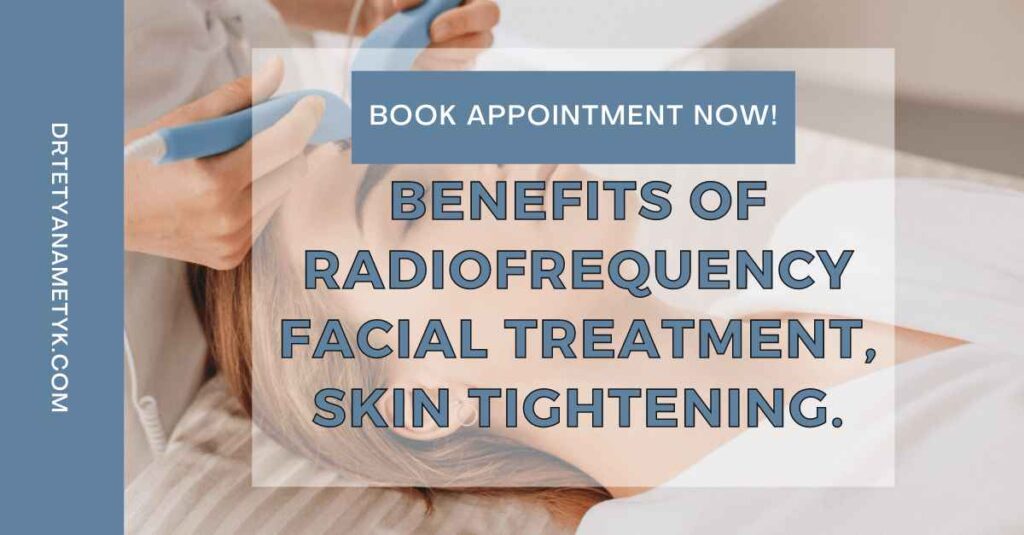 Benefits Of Radiofrequency Facial Treatment, Skin Tightening.