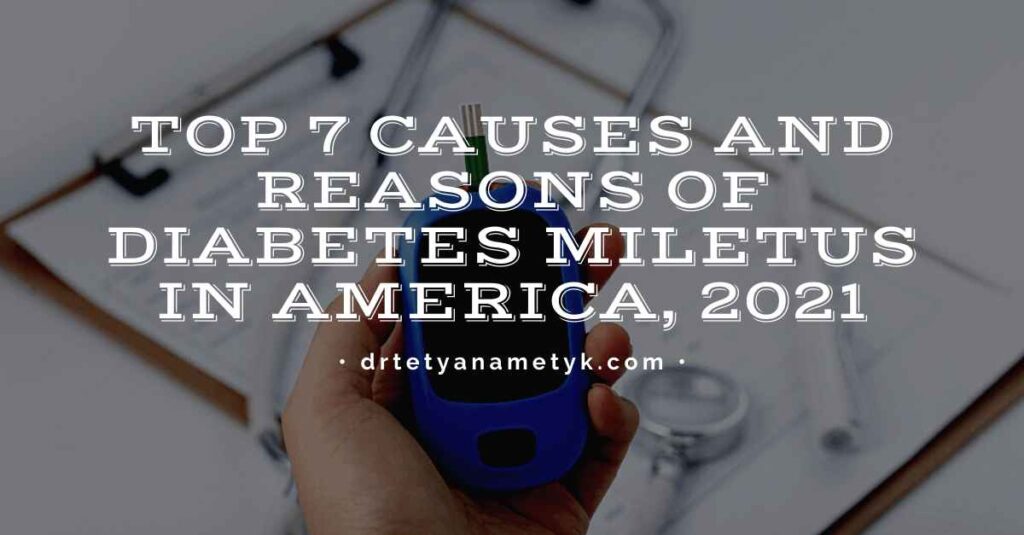 Top 7 Diabetes Causes and Reasons for Diabetes in America