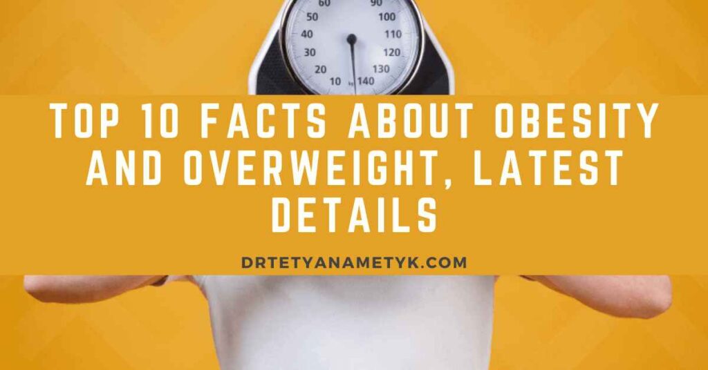 Top 10 Facts about Obesity and Overweight, Latest Details