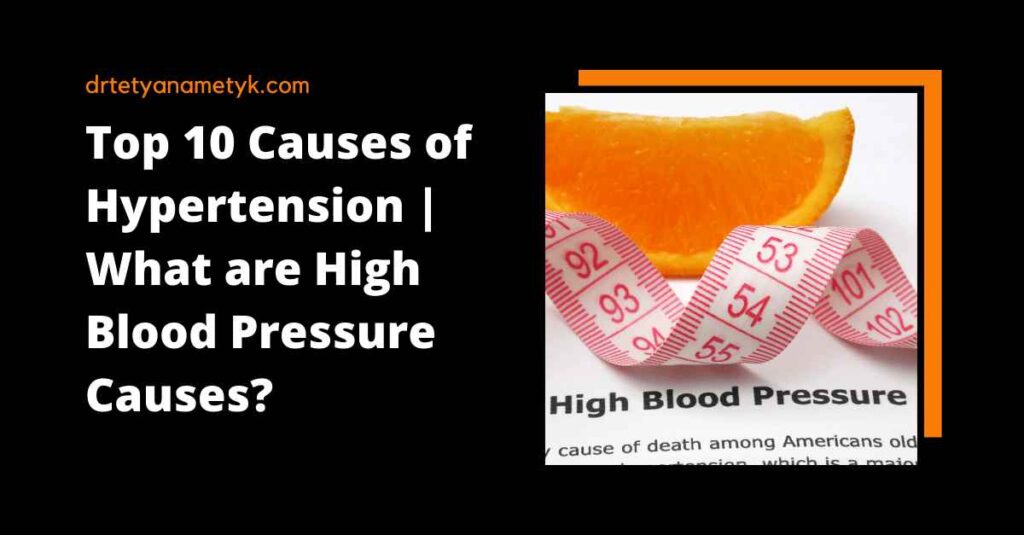 Top 10 Causes of Hypertension | What are High Blood Pressure Causes?