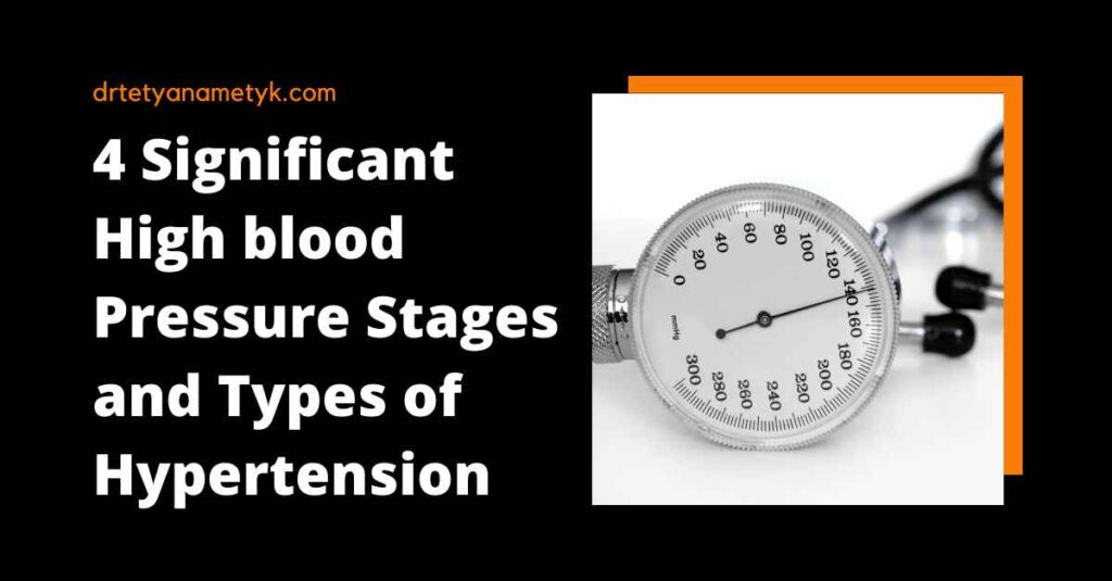 4 Significant High blood Pressure Stages and Types of Hypertension
