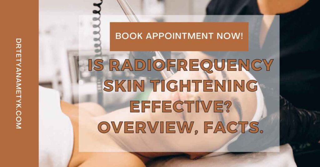 Is Radiofrequency Skin Tightening Effective? Overview, Facts.